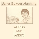Janet Bowser Manning Words and Music