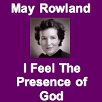 May Rowland - I Feel The Presence Of God